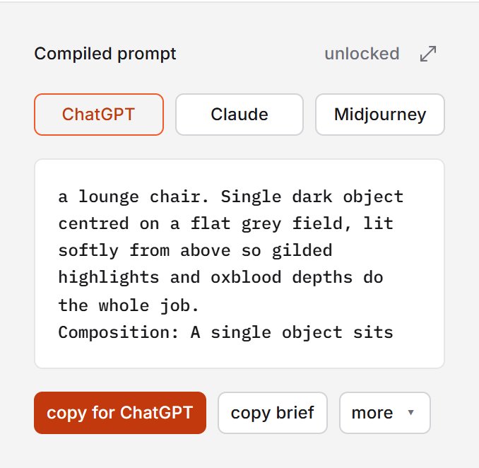 The compiled prompt zone, unlocked: ChatGPT, Claude and Midjourney keys, the prompt beginning a lounge chair. Single dark object centred on a flat grey field, lit softly from above so gilded highlights and oxblood depths do the whole job, then Composition, and the keys copy for ChatGPT, copy brief and more